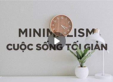 MINIMALISM - CUỘC SỐNG TỐI GIẢN